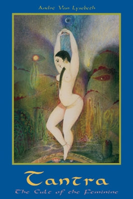 Tantra: Cult of the Feminine by Van Lysebeth, Andre