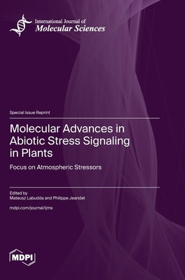 Molecular Advances in Abiotic Stress Signaling in Plants: Focus on Atmospheric Stressors by Labudda, Mateusz
