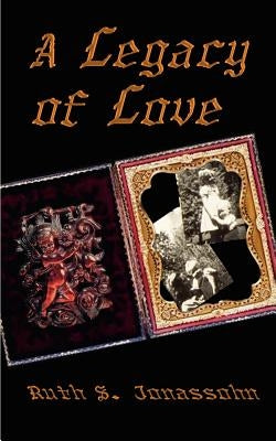 A Legacy of Love by Jonassohn, Ruth S.
