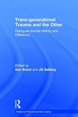 Trans-generational Trauma and the Other: Dialogues across history and difference by Grand, Sue