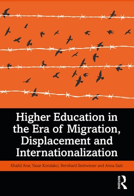Higher Education in the Era of Migration, Displacement and Internationalization by Arar, Khalid