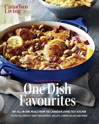 Essential One Dish Favourites by Canadian Living, Test Kitchen