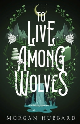 To Live Among Wolves by Hubbard, Morgan