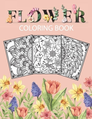 Flower Coloring Book: Adult Coloring Book with beautiful floral designs, bouquets, realistic flowers, sunflowers, roses, leaves, butterfly, by Bucur Kids