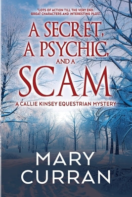 A Secret, a Psychic and a Scam: A Callie Kinsey Mystery by Curran, Mary
