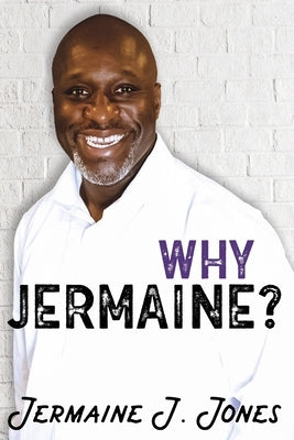 Why Jermaine? by Jones, Jermaine J.