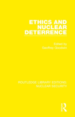 Ethics and Nuclear Deterrence by Goodwin, Geoffrey