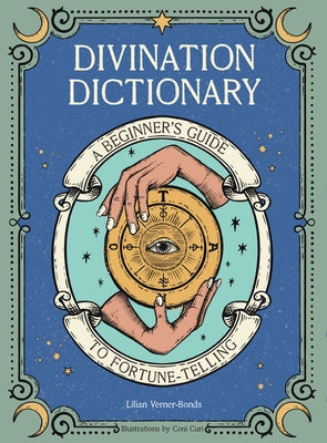 Divination Dictionary: A Beginner's Guide to Fortune-Telling by Verner-Bonds, Lillian