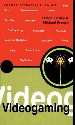 The Pocket Essential Videogaming by Flatley, Helen
