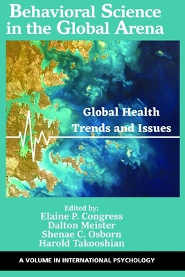 Behavioral Science in the Global Arena: Global Health Trends and Issues by Congress, Elaine P.