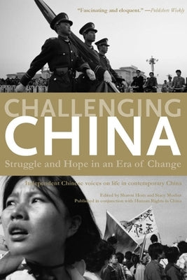 Challenging China: Struggle and Hope in an Era of Change by Hom, Sharon