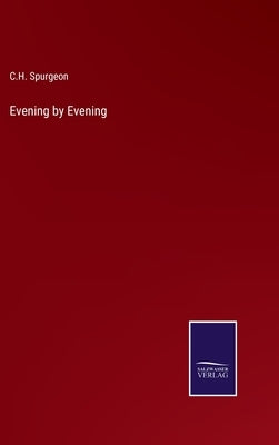 Evening by Evening by Spurgeon, Charles Haddon