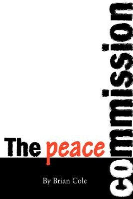 The Peace Commission by Cole, Brian