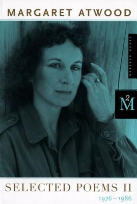 Selected Poems II: 1976 - 1986 by Atwood, Margaret