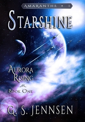 Starshine: Aurora Rising Book One by Jennsen, G. S.
