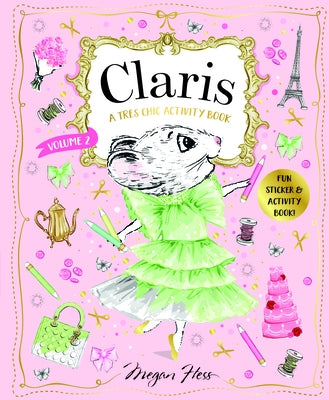 Claris: A Très Chic Activity Book Volume #2: Claris: The Chicest Mouse in Paris by Hess, Megan