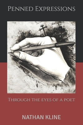 Penned Expressions: Through the eyes of a poet by Kline, Nathan