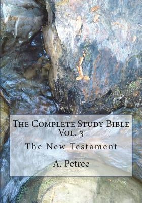 The Complete Study Bible by Petree, A.