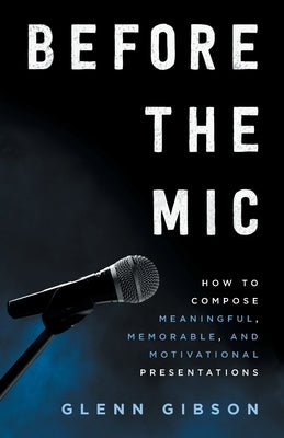 Before the Mic by Gibson, Glenn