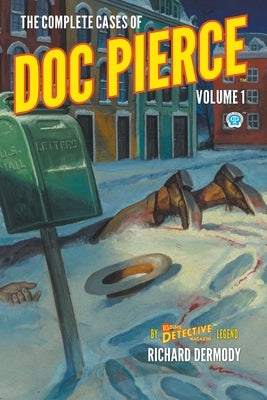 The Complete Cases of Doc Pierce, Volume 1 by Dermody, Richard