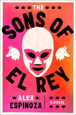 The Sons of El Rey by Espinoza, Alex