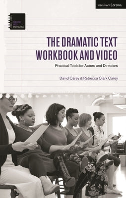 The Dramatic Text Workbook and Video: Practical Tools for Actors and Directors by Carey, David