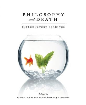 Philosophy and Death: Introductory Readings by Stainton, Robert J.