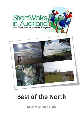 Short Walks in Auckland: Best of the North by Haden, Grace