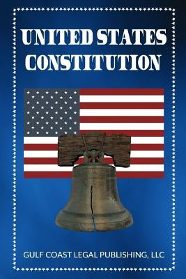 United States Constitution by Legal Publishing, LLC Gulf Coast