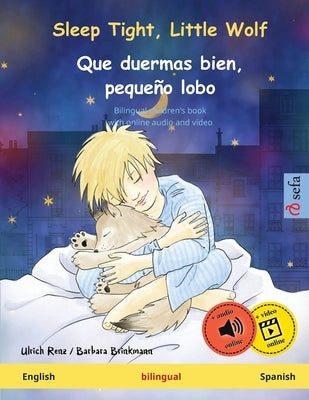 Sleep Tight, Little Wolf - Que duermas bien, pequeño lobo (English - Spanish): Bilingual children's book, with online audio and video by Renz, Ulrich
