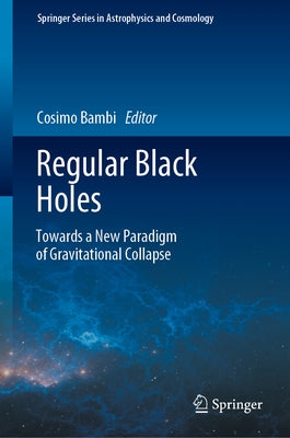 Regular Black Holes: Towards a New Paradigm of Gravitational Collapse by Bambi, Cosimo