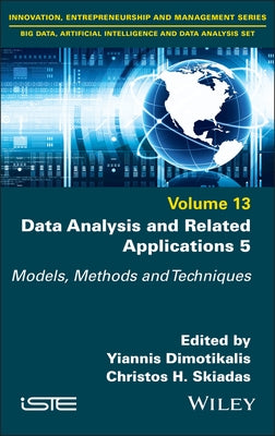 Data Analysis and Related Applications, Volume 5: Models, Methods and Techniques by Dimotikalis, Yiannis