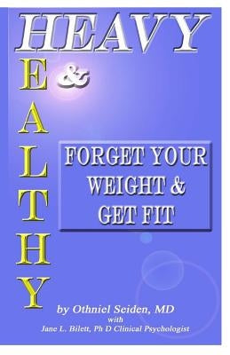 Heavy and Healthy by Bilett Phd, Jane L.