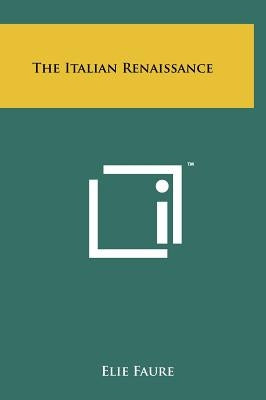 The Italian Renaissance by Faure, Elie