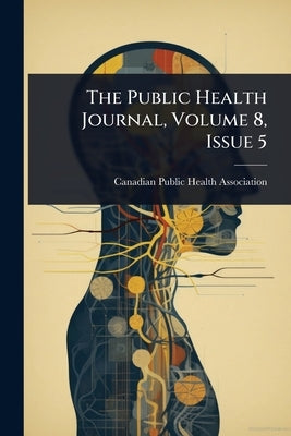The Public Health Journal, Volume 8, Issue 5 by Canadian Public Health Association