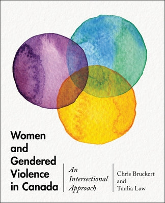 Women and Gendered Violence in Canada: An Intersectional Approach by Bruckert, Chris