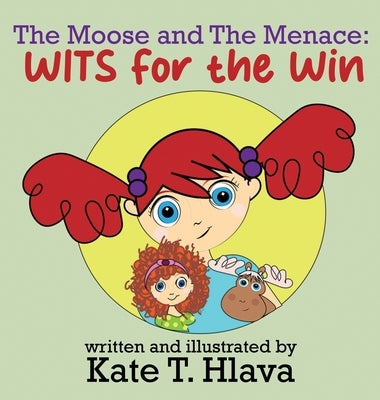 The Moose and The Menace: WITS for the Win by Hlava, Kate