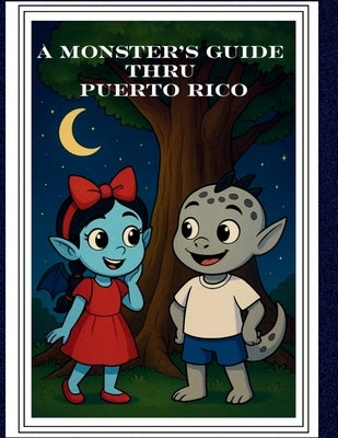 A Monster's Guide Thru Puerto Rico by Cintron, Jamilette