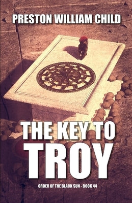 The Key to Troy by Child, Preston W.