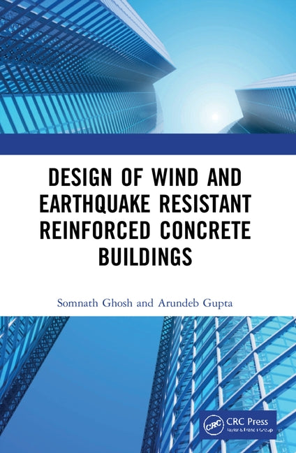 Design of Wind and Earthquake Resistant Reinforced Concrete Buildings by Ghosh, Somnath