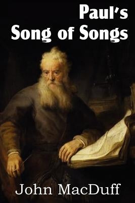 Paul's Song of Songs by Macduff, John