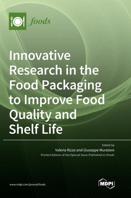 Innovative Research in the Food Packaging to Improve Food Quality and Shelf Life by Rizzo, Valeria