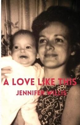 A Love Like This by Willis, Jennifer