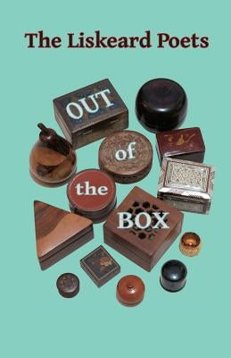 The Liskeard Poets Out of the Box by Poets, Liskeard