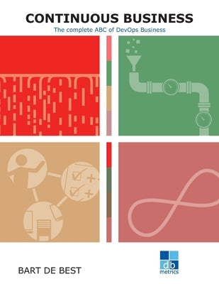 DevOps Continuous Business: The complete ABC of DevOps by Hemmen, Louis Van