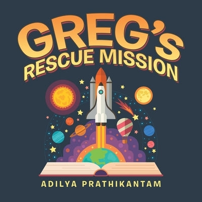 Greg's Rescue Mission by Prathikantam, Adilya