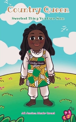 Country Queen: Sweetest Thing You Ever Seen by Maule-Israel, Afi Jemima