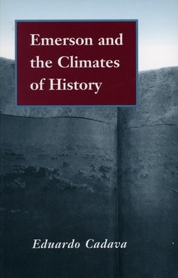 Emerson and the Climates of History by Cadava, Eduardo