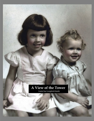 A View of the Tower by Longfield-Smith, Linda Sue