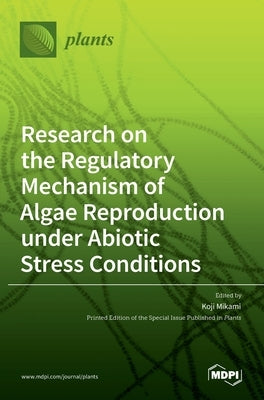 Research on the Regulatory Mechanism of Algae Reproduction under Abiotic Stress Conditions by Mikami, Koji